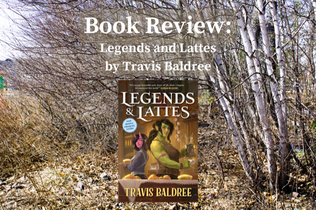 Book Review: Legends and Lattes by Travis&nbsp;Baldree